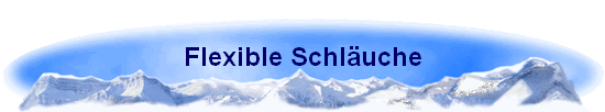 Flexible Schluche